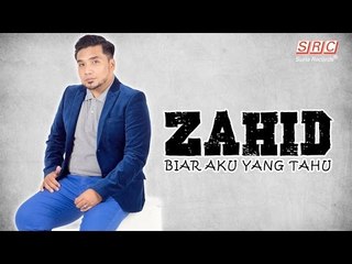 Zahid -  Biar Aku Yang Tahu (Official Video Lyric- HD)
