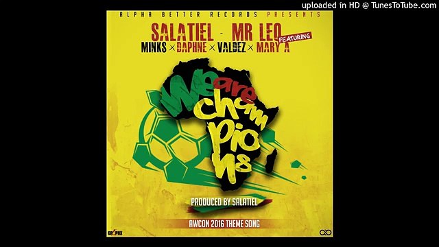 Salatiel x Mr Leo ft. Minks', Daphne, Valdez, Mary A - We Are Champions [Produced by Salatiel]