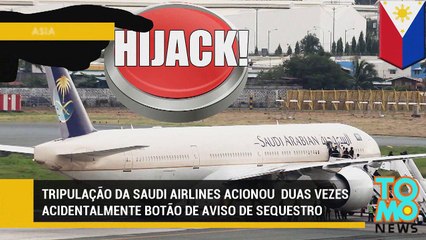 Tripulação da Saudi Airlines acionou aviso de sequestro duas vezes acidentalmente.