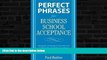 Must Have  Perfect Phrases for Business School Acceptance (Perfect Phrases Series) by Bodine, Paul