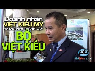 Doanh nhân Việt Kiều Mỹ và 3 đề nghị táo bạo: Thành lập Bộ Việt Kiều