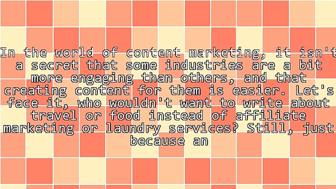 How to Create Engaging Content For a Boring Industry