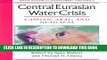 Ebook Central Eurasian Water Crisis: Caspian, Aral, and Dead Seas (Water Resources Management and