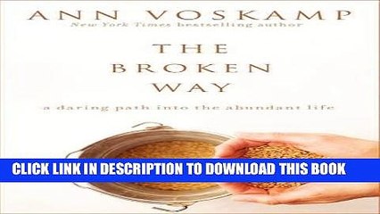[PDF] The Broken Way: A Daring Path into the Abundant Life Full Online