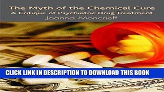 [PDF] The Myth of the Chemical Cure: A Critique of Psychiatric Drug Treatment Full Collection