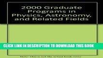 Best Seller 2000 Graduate Programs in Physics, Astronomy, and Related Fields Free Read