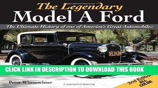 Ebook Legendary Model A Ford: The Complete History of America s Favorite Car Free Read