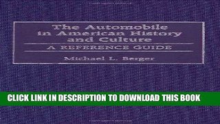 Ebook The Automobile in American History and Culture: A Reference Guide (American Popular Culture)