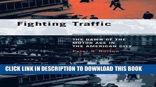 Best Seller Fighting Traffic: The Dawn of the Motor Age in the American City (Inside Technology)