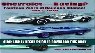 Ebook Chevrolet Racing: 14 Years of Raucous Silence! 1957-1970 (Premiere Series Books) Free Read