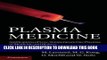 Best Seller Plasma Medicine: Applications of Low-Temperature Gas Plasmas in Medicine and Biology