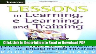 Read Lessons in Learning, e-Learning, and Training: Perspectives and Guidance for the Enlightened
