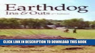 Read Now Earthdog Ins and Outs: Guiding Natural Instincts for Success in Earthdog Tests and Den