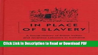 Read In Place of Slavery: A Social History of British Indian and Javanese Laborers in Suriname