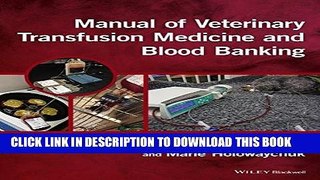 Read Now Manual of Veterinary Transfusion Medicine and Blood Banking PDF Online