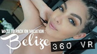 WHAT TO PACK ON VACATION- BELIZE IN 360 VR - SCCASTANEDA -