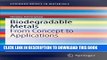 Best Seller Biodegradable Metals: From Concept to Applications (SpringerBriefs in Materials) Free