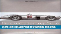 Read Now GERMAN RACING SILVER: Drivers, Cars and Triumphs of German Motor Racing (Racing Colours)