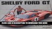 Read Now Shelby GT40: Shelby American Original Archives 1964-1967 Including GT40, Mk. II, Mk. IV,
