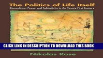 Ebook The Politics of Life Itself: Biomedicine, Power, and Subjectivity in the Twenty-First