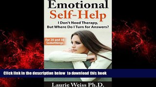 Read books  Emotional Self Help: I Don t Need Therapy ,..  But Where Do I Turn for Answers?: (For