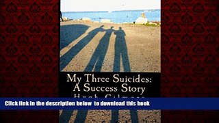 GET PDFbooks  My Three Suicides: A Success Story BOOK ONLINE