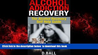Best books  Alcohol Addiction Recovery.: Overcome Alcohol Addiction. The Alcohol Recovery Self