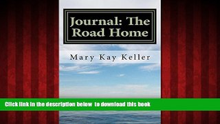 GET PDFbook  Journal: The Road Home (Supplement): Write your way to freedom from the 