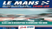 Read Now Le Mans 24 Hours 1949-59: The Official History of the World s Greatest Motor Race 1949-59