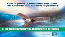 Read Now The Space Environment and Its Effects on Space Systems, Second Edition (AIAA Education