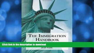 READ BOOK  The Immigration Handbook: A Practical Guide to United States Visas, Permanent