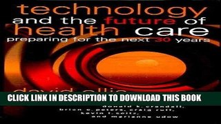 Ebook Technology and the Future of Health Care: Preparing for the Next 30 Years (J-B AHA Press)