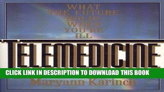 Ebook Telemedicine: What the Future Holds When You re Ill Free Read