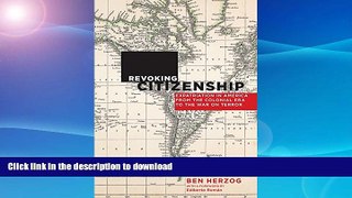 READ BOOK  Revoking Citizenship: Expatriation in America from the Colonial Era to the War on