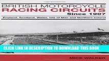 Read Now British Motorcycle Racing Circuits Since 1907: England, Scotland, Wales, Isle of Man and