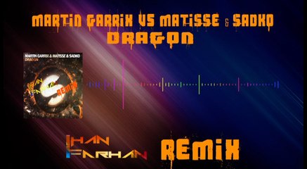 Martin Garrix ft Matisse & Sadko - Dragon (Ihan Farhan Remix)