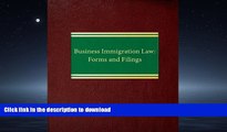 READ BOOK  Business Immigration Law: Forms and Filings (Employment Law Series) FULL ONLINE