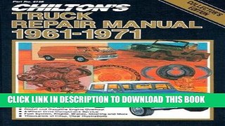 Read Now Chilton s Truck Repair Manual 1961-1971: Light and Medium Duty Gasoline and Diesel
