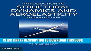 Read Now Introduction to Structural Dynamics and Aeroelasticity (Cambridge Aerospace Series, Vol.