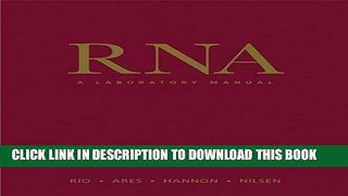 Read Now RNA: A Laboratory Manual Download Book