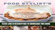 Ebook The Food Stylist s Handbook: Hundreds of Tips, Tricks, and Secrets for Chefs, Artists,