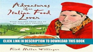 [PDF] Adventures of an Italian Food Lover: With Recipes from 254 of My Very Best Friends Full Online