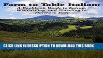 Best Seller Farm to Table Italian: A Cookbook Guide to Eating, WWOOFing, and Traveling in Northern