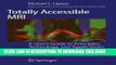 Read Now Totally Accessible MRI: A User s Guide to Principles, Technology, and Applications
