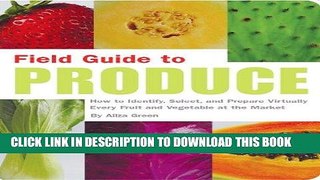 Best Seller Field Guide to Produce: How to Identify, Select, and Prepare Virtually Every Fruit and