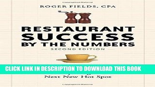 Ebook Restaurant Success by the Numbers, Second Edition: A Money-Guy s Guide to Opening the Next