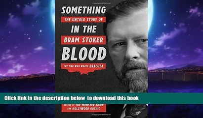 liberty books  Something in the Blood: The Untold Story of Bram Stoker, the Man Who Wrote Dracula