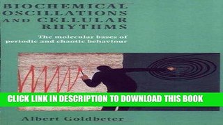 Read Now Biochemical Oscillations and Cellular Rhythms: The Molecular Bases of Periodic and