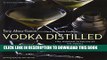 Ebook Vodka Distilled: The Modern Mixologist on Vodka and Vodka Cocktails Free Download