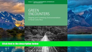 Luis A. Vivanco Green Encounters: Shaping and Contesting Environmentalism in Rural Costa Rica